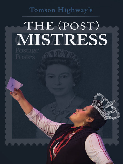 Title details for The (Post) Mistress by Tomson Highway - Available